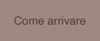 come arrivare